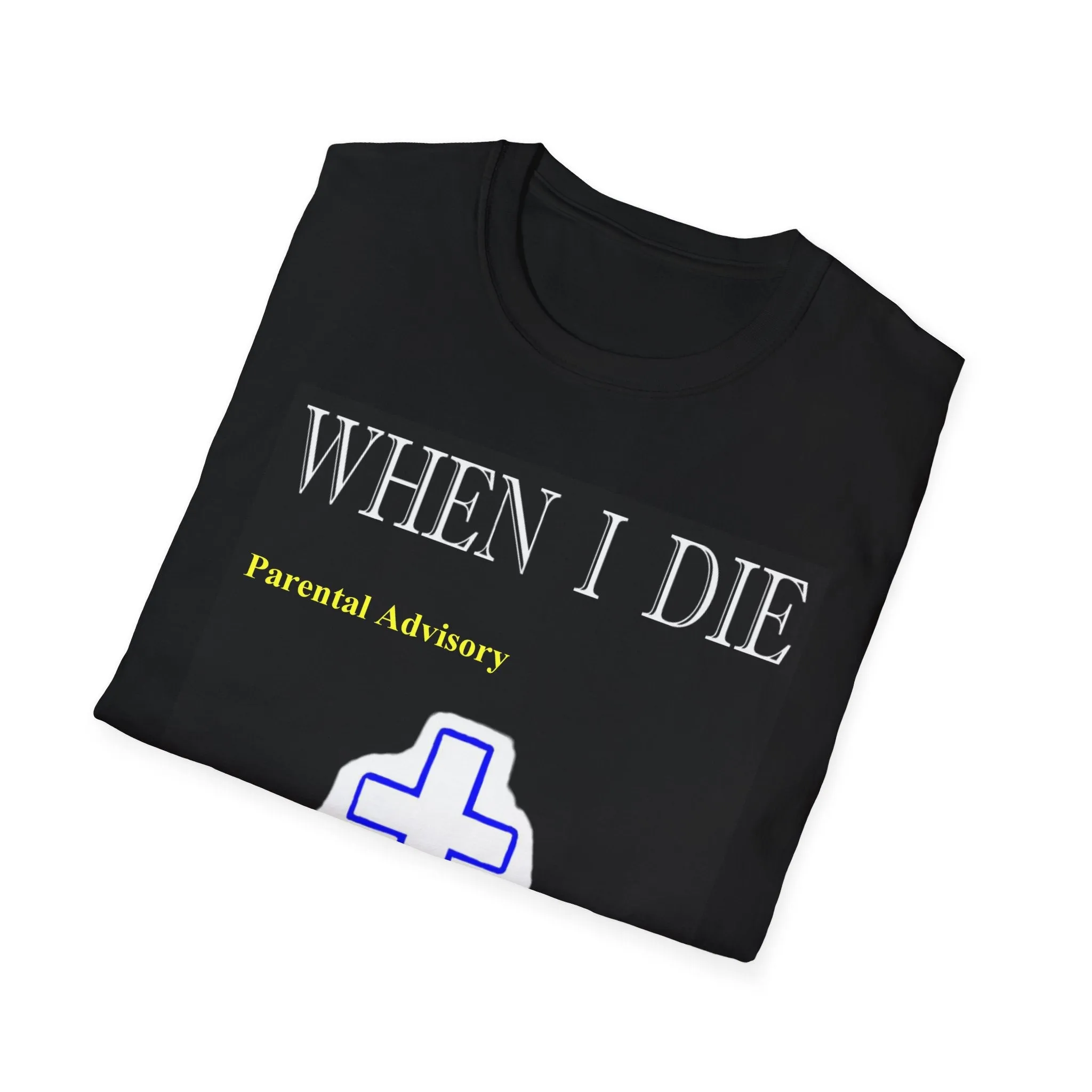 Michael Adonys When I Die  T-Shirt - Unisex Softstyle